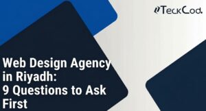 web-design-agency-riyadh-questions-before-hiring